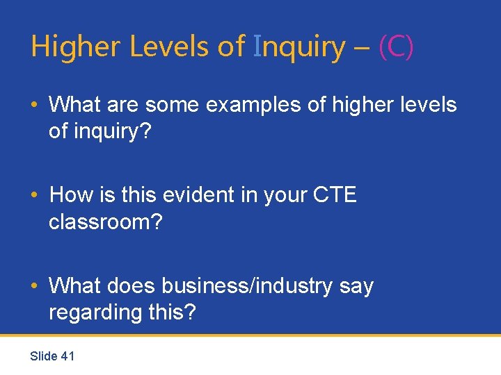 Higher Levels of Inquiry – (C) • What are some examples of higher levels