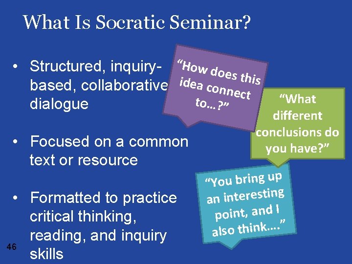 What Is Socratic Seminar? • Structured, inquirybased, collaborative dialogue “How does t his idea