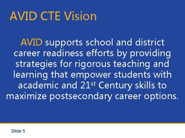 AVID CTE Vision AVID supports school and district career readiness efforts by providing strategies