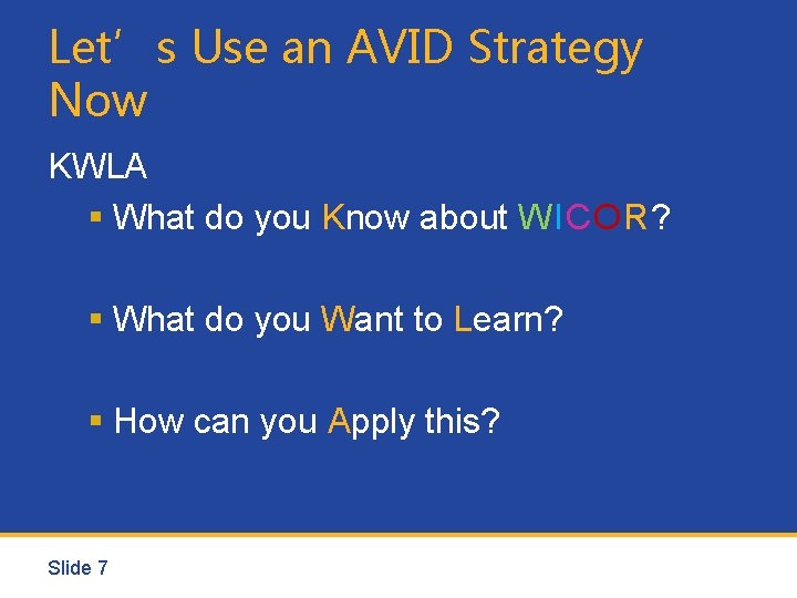 Let’s Use an AVID Strategy Now KWLA § What do you Know about WICOR?