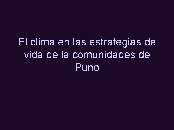 El clima en las estrategias de vida de la comunidades de Puno 