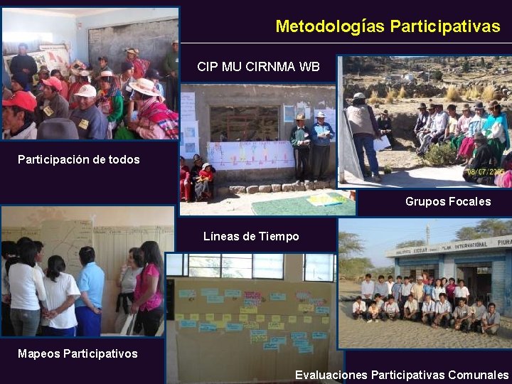 Metodologías Participativas CIP MU CIRNMA WB Participación de todos Grupos Focales Líneas de Tiempo