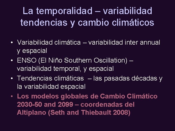 La temporalidad – variabilidad tendencias y cambio climáticos • Variabilidad climática – variabilidad inter