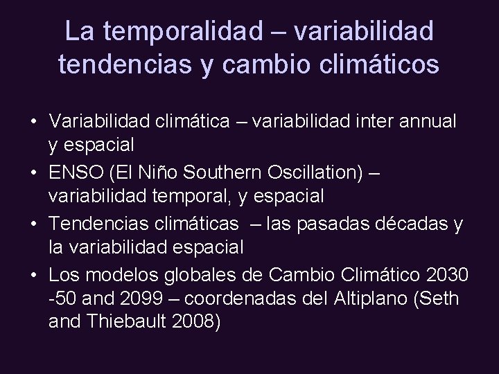 La temporalidad – variabilidad tendencias y cambio climáticos • Variabilidad climática – variabilidad inter