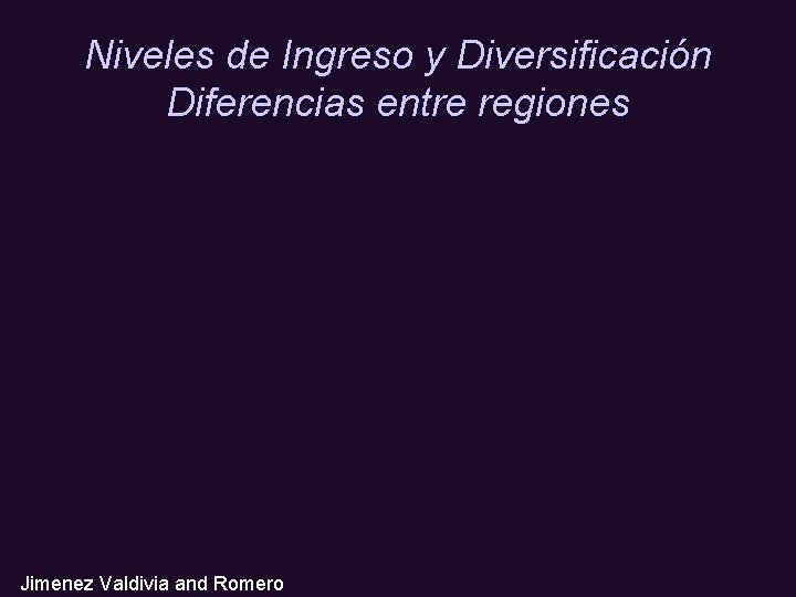 Niveles de Ingreso y Diversificación Diferencias entre regiones Jimenez Valdivia and Romero 