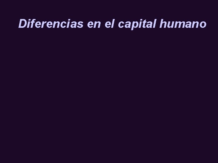 Diferencias en el capital humano 
