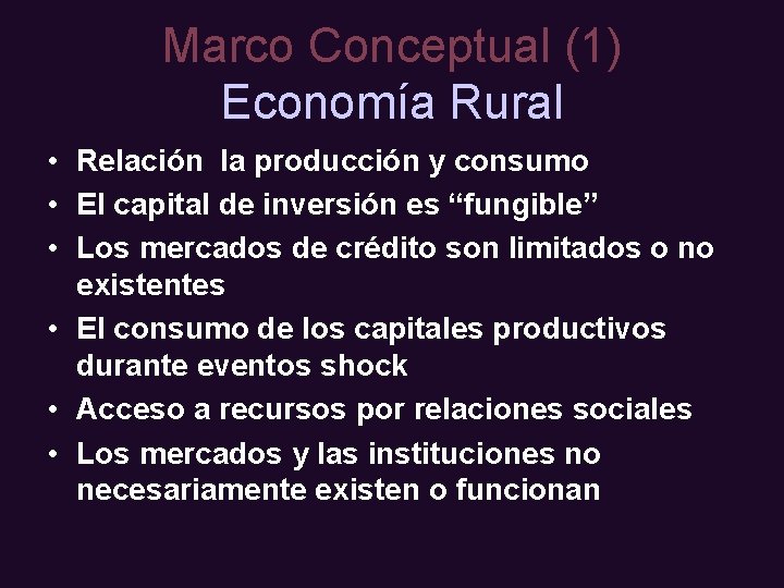 Marco Conceptual (1) Economía Rural • Relación la producción y consumo • El capital