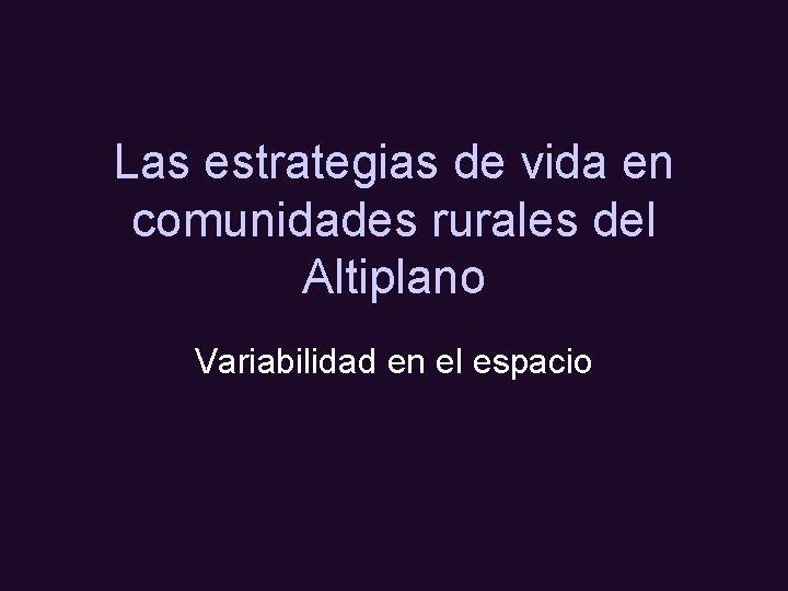 Las estrategias de vida en comunidades rurales del Altiplano Variabilidad en el espacio 