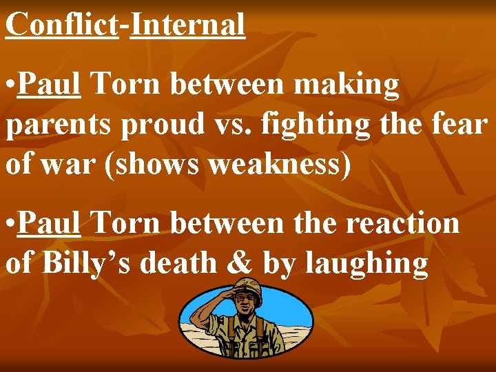 Conflict-Internal • Paul Torn between making parents proud vs. fighting the fear of war