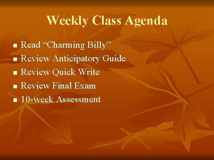 Weekly Class Agenda n n n Read “Charming Billy” Review Anticipatory Guide Review Quick