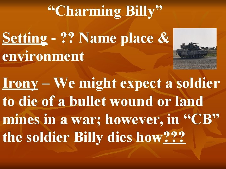 “Charming Billy” Setting - ? ? Name place & environment Irony – We might
