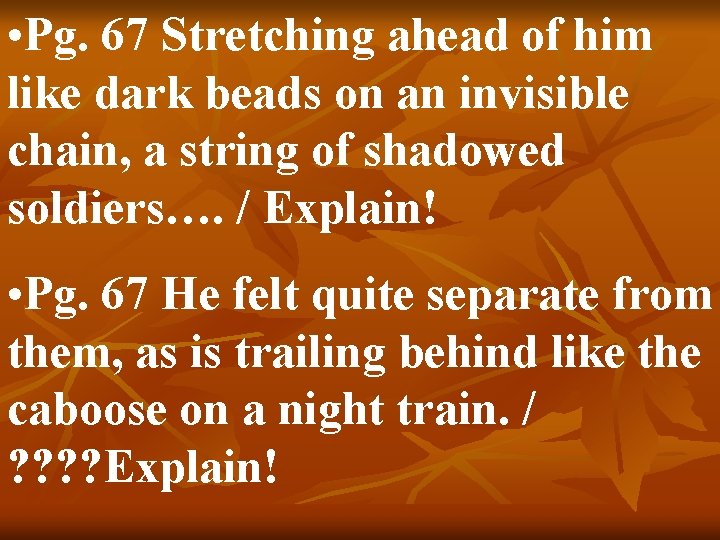  • Pg. 67 Stretching ahead of him like dark beads on an invisible