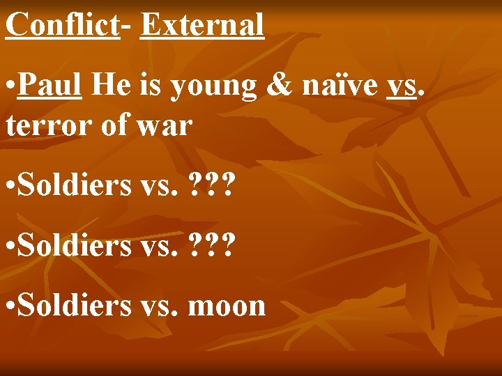 Conflict- External • Paul He is young & naïve vs. terror of war •