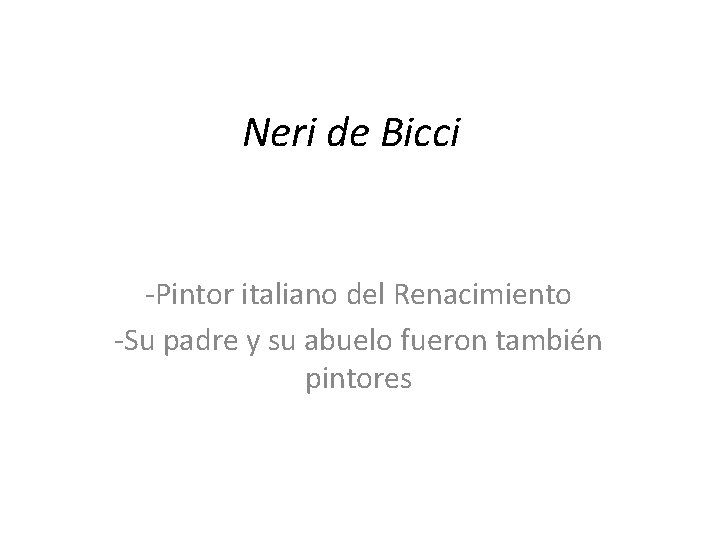 Neri de Bicci -Pintor italiano del Renacimiento -Su padre y su abuelo fueron también