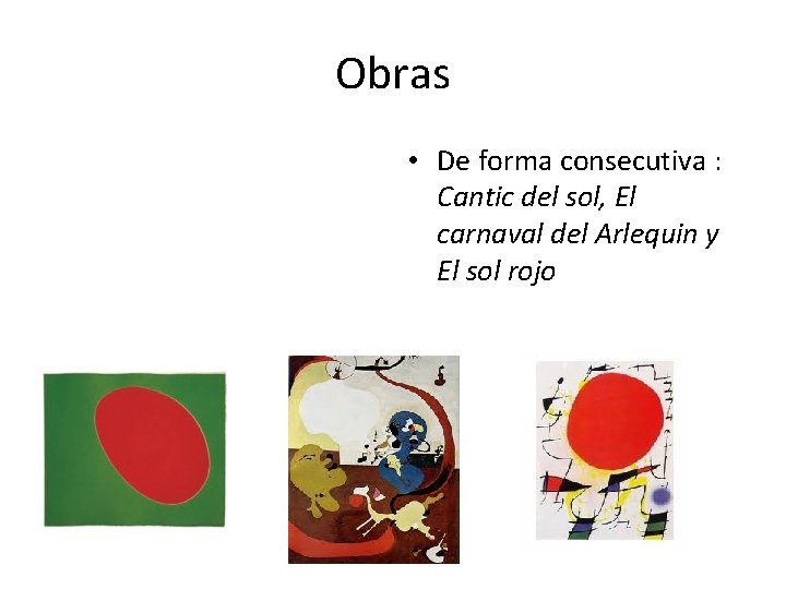 Obras • De forma consecutiva : Cantic del sol, El carnaval del Arlequin y