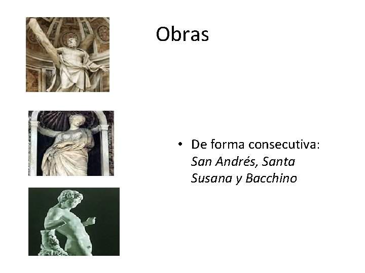 Obras • De forma consecutiva: San Andrés, Santa Susana y Bacchino 