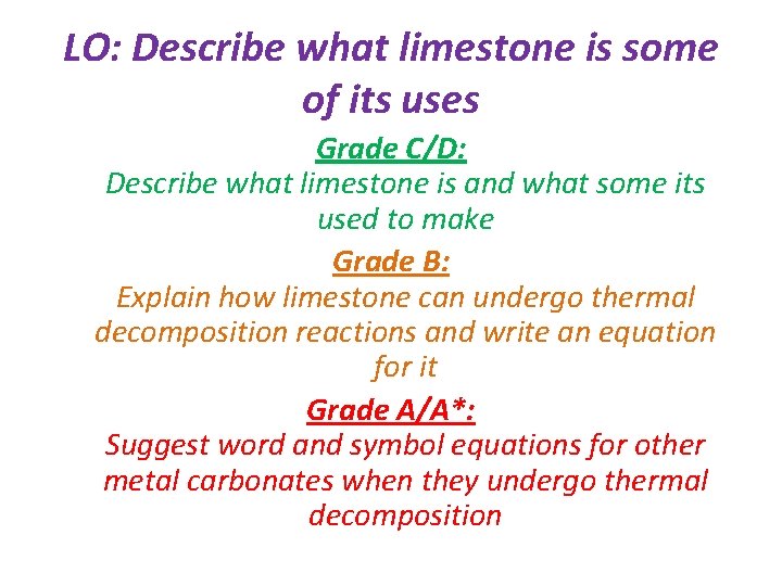 LO: Describe what limestone is some of its uses Grade C/D: Describe what limestone