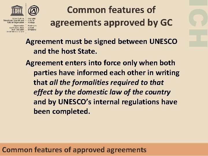 Agreement must be signed between UNESCO and the host State. Agreement enters into force
