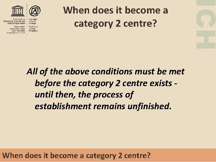 All of the above conditions must be met before the category 2 centre exists