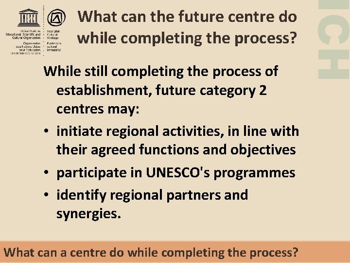 While still completing the process of establishment, future category 2 centres may: • initiate