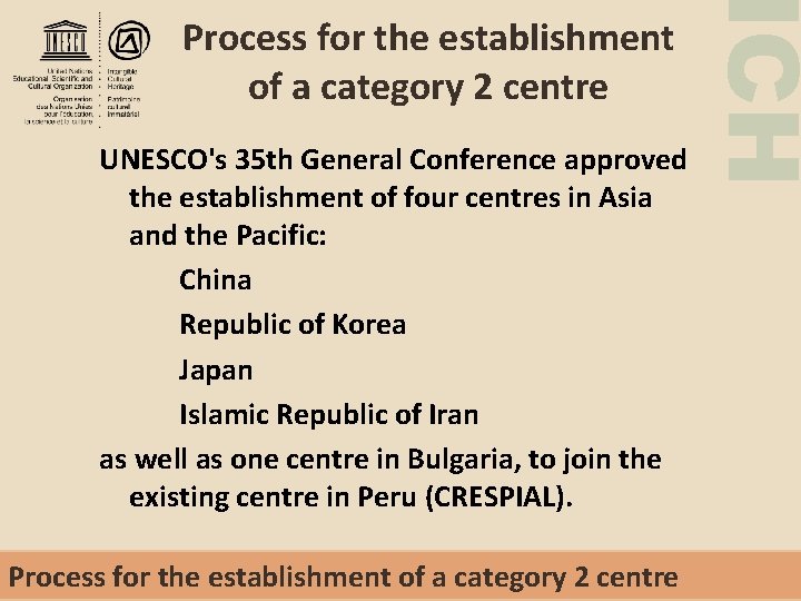 UNESCO's 35 th General Conference approved the establishment of four centres in Asia and