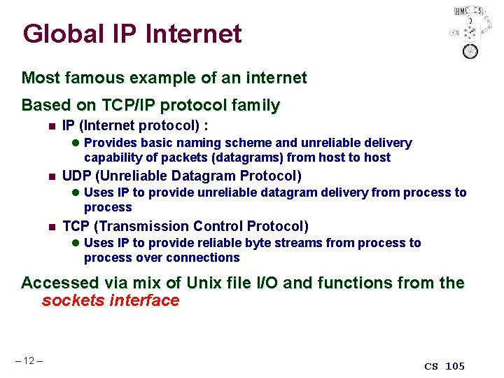 Global IP Internet Most famous example of an internet Based on TCP/IP protocol family