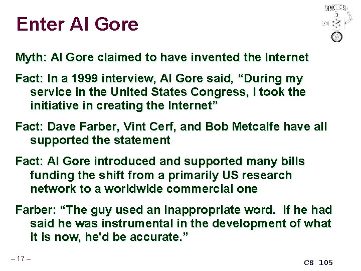 Enter Al Gore Myth: Al Gore claimed to have invented the Internet Fact: In