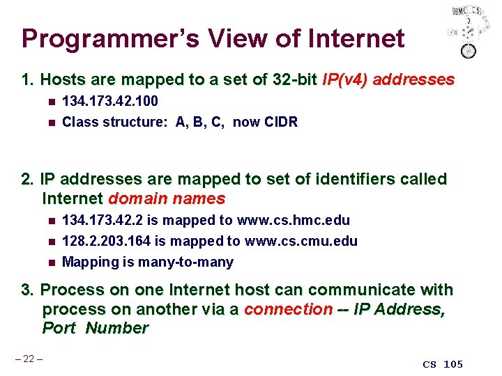 Programmer’s View of Internet 1. Hosts are mapped to a set of 32 -bit
