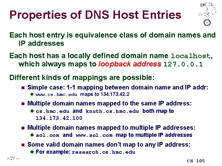 Properties of DNS Host Entries Each host entry is equivalence class of domain names