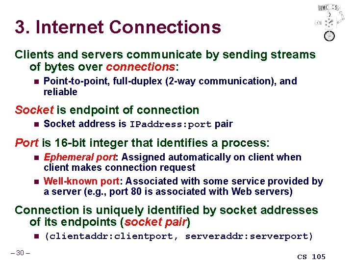 3. Internet Connections Clients and servers communicate by sending streams of bytes over connections: