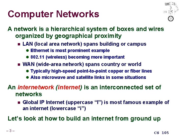 Computer Networks A network is a hierarchical system of boxes and wires organized by