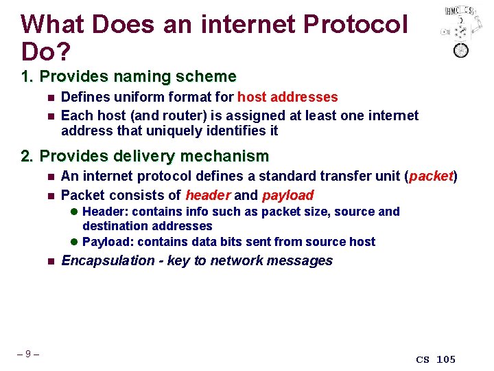What Does an internet Protocol Do? 1. Provides naming scheme n n Defines uniformat
