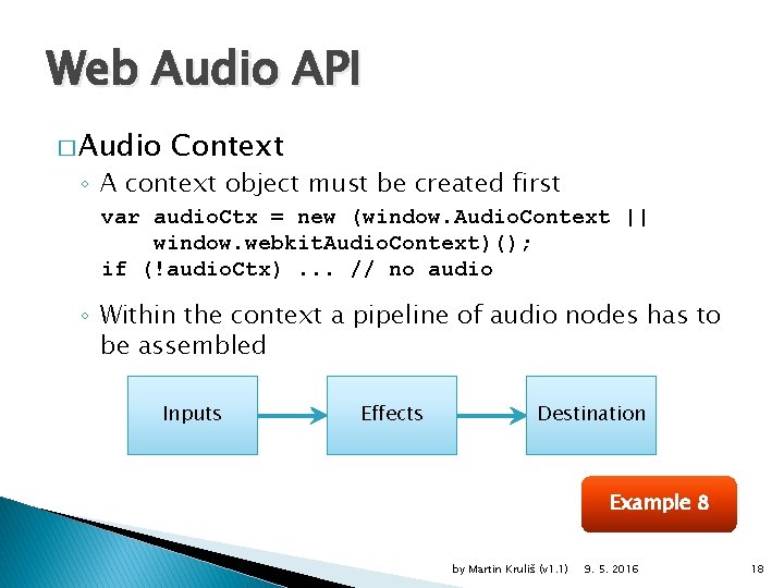 Web Audio API � Audio Context ◦ A context object must be created first