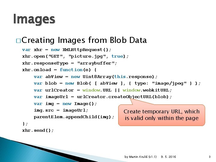 Images � Creating Images from Blob Data var xhr = new XMLHttp. Request(); xhr.