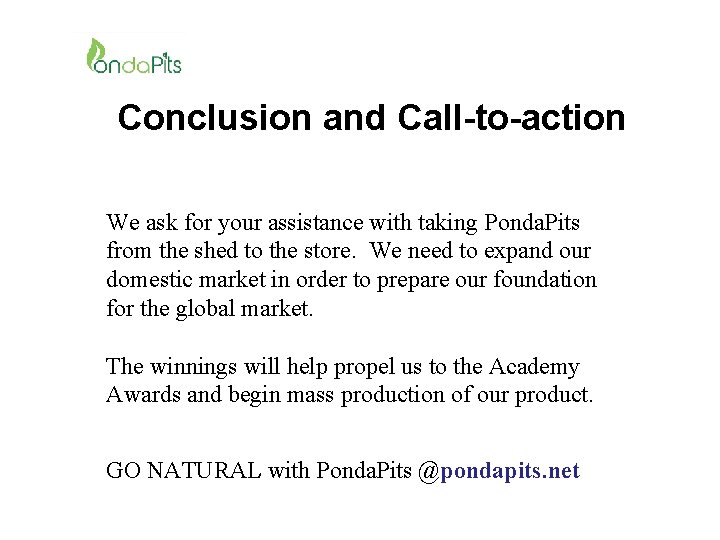 Conclusion and Call-to-action We ask for your assistance with taking Ponda. Pits from the