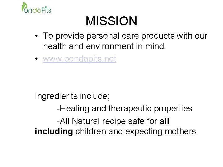 MISSION • To provide personal care products with our health and environment in mind.