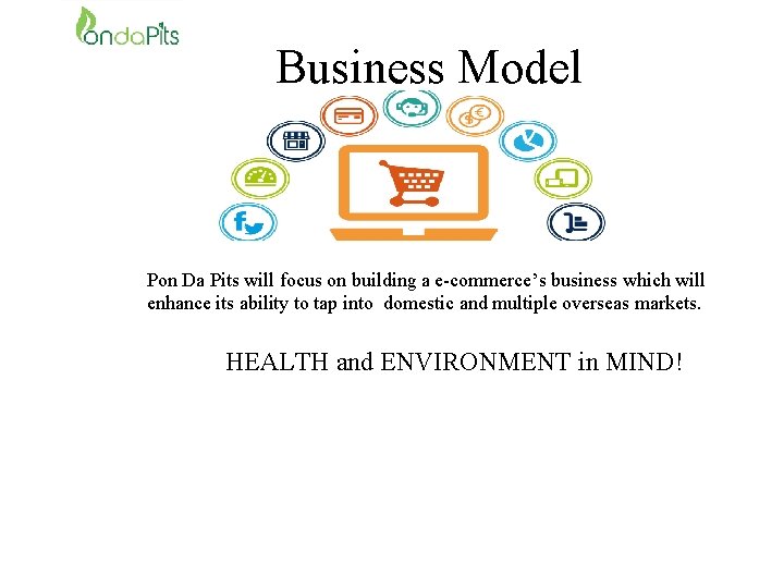 Business Model Pon Da Pits will focus on building a e-commerce’s business which will