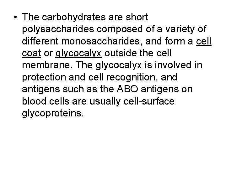  • The carbohydrates are short polysaccharides composed of a variety of different monosaccharides,