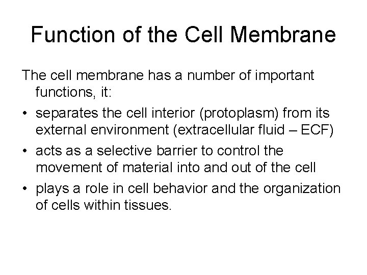 Function of the Cell Membrane The cell membrane has a number of important functions,