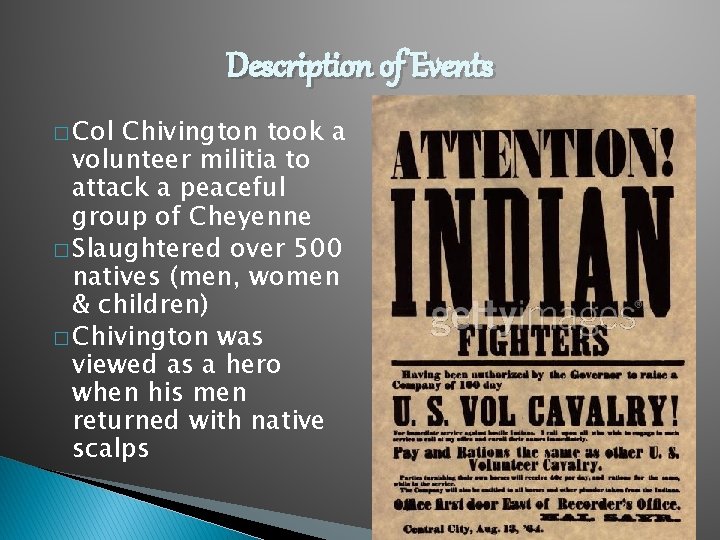 Description of Events � Col Chivington took a volunteer militia to attack a peaceful