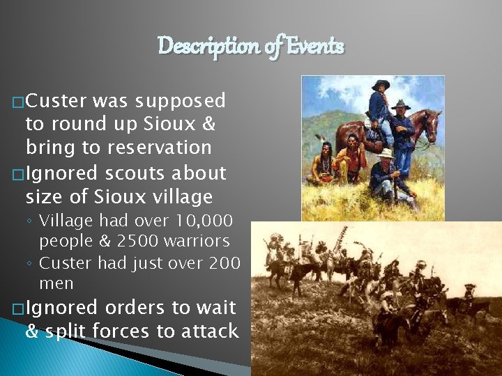 Description of Events � Custer was supposed to round up Sioux & bring to