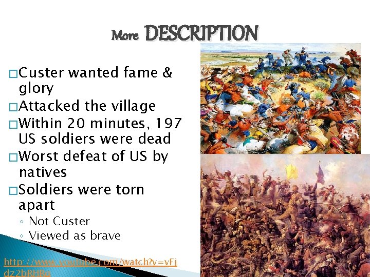 More � Custer DESCRIPTION wanted fame & glory � Attacked the village � Within