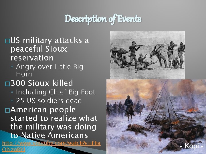 Description of Events � US military attacks a peaceful Sioux reservation ◦ Angry over