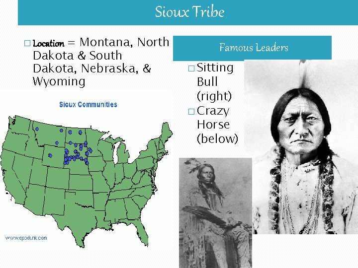 Sioux Tribe � Location = Montana, North Dakota & South Dakota, Nebraska, & Wyoming