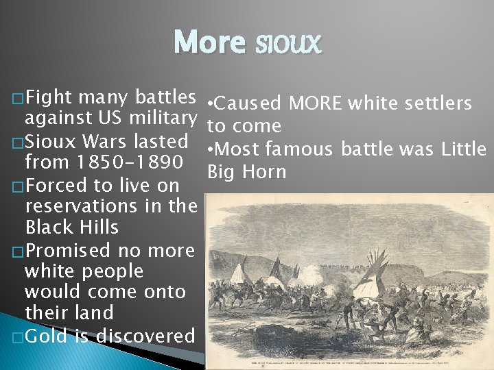 More SIOUX � Fight many battles against US military � Sioux Wars lasted from