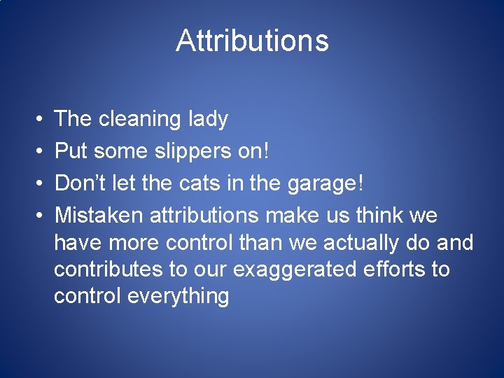 Attributions • • The cleaning lady Put some slippers on! Don’t let the cats