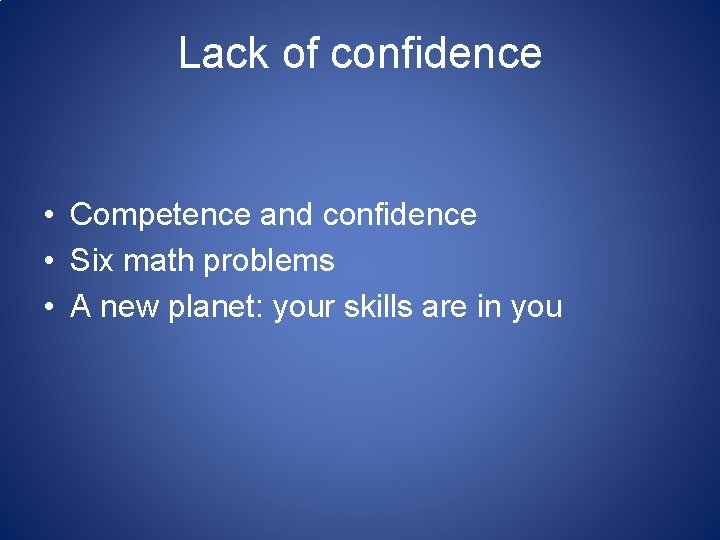 Lack of confidence • Competence and confidence • Six math problems • A new