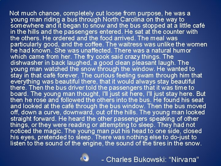 Not much chance, completely cut loose from purpose, he was a young man riding