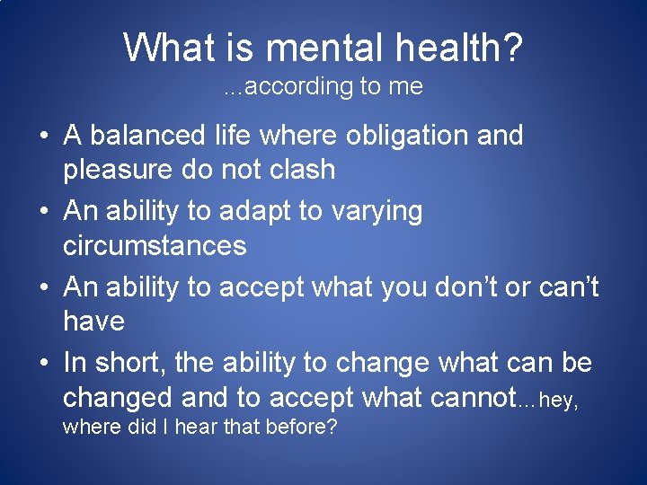 What is mental health? . . . according to me • A balanced life
