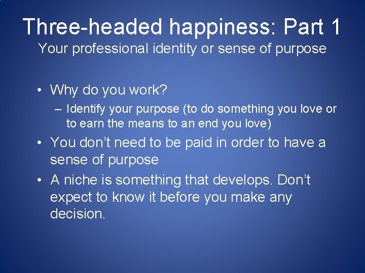 Three-headed happiness: Part 1 Your professional identity or sense of purpose • Why do